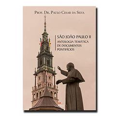 São João Paulo II - Antologia Temática de Documentos Pontifícios, do autor Prof. Dr. Paulo Cesar Da Silva