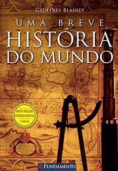 Uma Breve História do Mundo, do autor Geoffrey Blainey