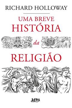 Uma Breve História da Religião, do autor Richard Holloway