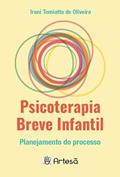 Ler Psicoterapia Breve Infantil: Planejamento do Processo, do autor Iraní Tomiatto de Oliveira