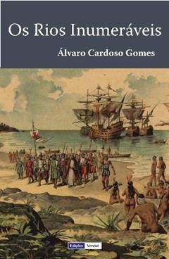 Os Rios Inumeráveis, do autor Álvaro Cardoso Gomes