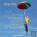 Ler 25 Formas de Pensar, Inúmeras Maneiras de se Libertar, do autor Diogo Silva Ler 25 Formas de Pensar, Inúmeras Maneiras de se Libertar, do autor Diogo Silva