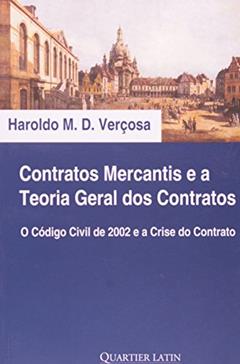 Contratos Mercantis e a Teoria Geral dos Contratos, do autor Haroldo Malheiros Duclerc Verçosa
