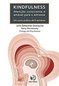 Ler Kindfulness. ?Atenção Consciente e Amável Para o Estresse, do autor Julio Sebastián Zuázquita; gary Hennessey Ler Kindfulness. ?Atenção Consciente e Amável Para o Estresse, do autor Julio Sebastián Zuázquita; gary Hennessey