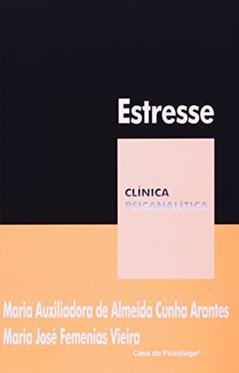 Estresse, do autor Maria Auxiliadora de Almeida Cunha Arantes; Maria José Femenias Vieira