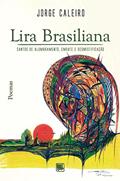 Ler Lira Brasiliana: Cantos de Alumbramento, Embate e Desmistificação, do autor Jorge Caleiro