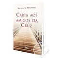 Ler Carta aos Amigos da Cruz, do autor Montfort- São Luis Ler Carta aos Amigos da Cruz, do autor Montfort- São Luis