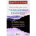 Ler Introdução aos "verdadeiros filósofos": Os padres gregos: um continente esquecido do pensamento ocidental, do autor Jean-Yves Leloup