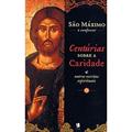 Ler Centúrias Sobre a Caridade e Outros Escritos Espirituais, do autor São Maximo Ler Centúrias Sobre a Caridade e Outros Escritos Espirituais, do autor São Maximo