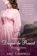 Ler O Enlace do Duque de Rescot (As Irmãs Wymond Livro 1), do autor Amy Campbell Ler O Enlace do Duque de Rescot (As Irmãs Wymond Livro 1), do autor Amy Campbell