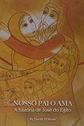 Ler Nosso Pai o Ama - a História de José do Egito, do autor Davide D'alessio Ler Nosso Pai o Ama - a História de José do Egito, do autor Davide D'alessio