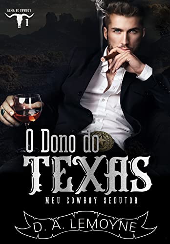 Ler O Dono do Texas: Meu Cowboy Sedutor : Alma de Cowboy 1, do autor D. A. Lemoyne Ler O Dono do Texas: Meu Cowboy Sedutor : Alma de Cowboy 1, do autor D. A. Lemoyne