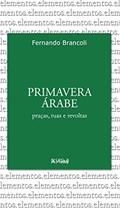 Ler Primavera Árabe (Série Elementos), do autor Fernando Brancoli Ler Primavera Árabe (Série Elementos), do autor Fernando Brancoli