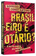 Ler Brasileiro é otário?, do autor Rodrigo Constantino