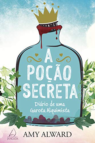 Ler A Poção Secreta: Diário de uma Garota Alquimista, do autor Amy Alward Ler A Poção Secreta: Diário de uma Garota Alquimista, do autor Amy Alward