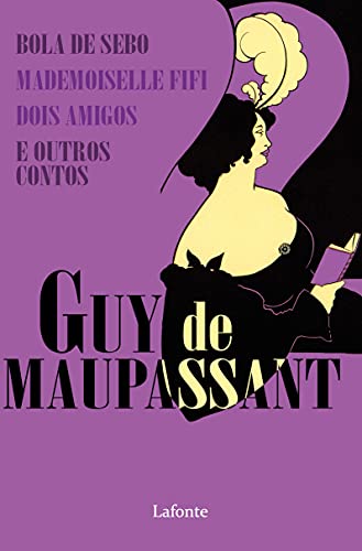 Ler Bola de Sebo e Outros Contos, do autor Guy Maupassant