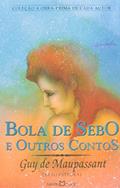Ler Bola de Sebo e Outros Contos, do autor Guy de Maupassant