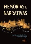 Ler Memórias e narrativas: História oral aplicada, do autor José Carlos Sebe B. Meihy; Leandro Seawright Ler Memórias e narrativas: História oral aplicada, do autor José Carlos Sebe B. Meihy; Leandro Seawright
