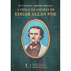 A Vida e os Amores de Edgar Allan Poe, do autor R. F. Lucchetti