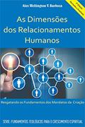 Ler As Dimensões dos Relacionamentos Humanos: Resgatando os Fundamentos dos Mandatos da Criação, do autor Alex Wellington Vasconcelos Barboza