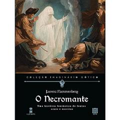 O Necromante: uma História Fantástica de Fontes Orais e Escritas, do autor Lorenz Flammenberg