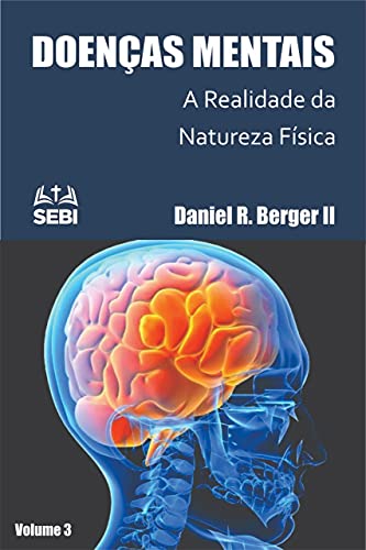 Ler Doença Mental: A Realidade da Natureza Física : Volume 3, do autor Daniel Berger II