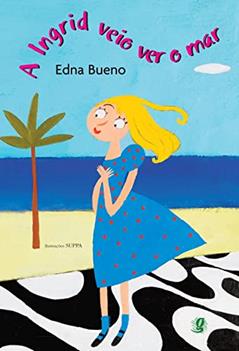 A ingrid veio ver o mar, do autor Edna Bueno