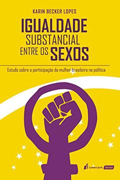 Igualdade Substancial Entre os Sexos, do autor Karin Becker Lopes
