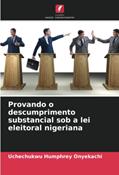 Ler Provando o descumprimento substancial sob a lei eleitoral nigeriana, do autor Uchechukwu Humphrey Onyekachi Ler Provando o descumprimento substancial sob a lei eleitoral nigeriana, do autor Uchechukwu Humphrey Onyekachi