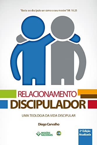 Ler Relacionamento Discipulador: Uma Teologia da Vida Discipular (Igreja Multiplicadora Livro 3), do autor Diogo Carvalho