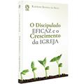 Ler O discipulado eficaz e o crescimento da Igreja, do autor Rayfran Batista da Silva Ler O discipulado eficaz e o crescimento da Igreja, do autor Rayfran Batista da Silva