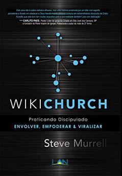 Wikichurch: discipulado engajado, empoderado & viral, do autor Steve Murrell