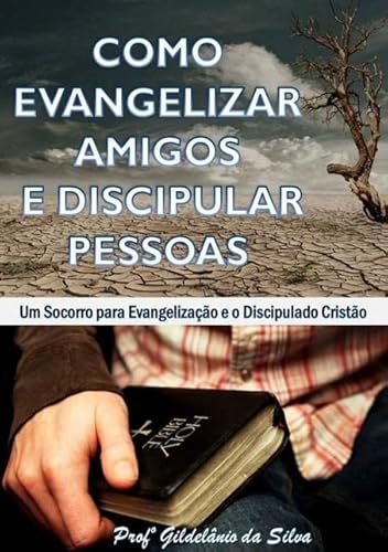 Ler Como Evangelizar Amigos e Discipular Pessoas, do autor Gildelânio Da Silva