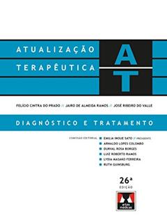 Atualização Terapêutica de Felício Cintra do Prado, Jairo de Almeida Ramos, José Ribeiro do Valle: Diagnóstico e Tratamento, do autor Emilia Inoue Sato; Arnaldo Lopes Colombo; Durval Rosa Borges; Luiz Roberto Ramos; Lydia Masako Ferreira; Ruth Guinsburg