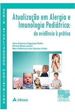 Atualização em Alergia e Imunologia Pediátrica, do autor Vera Esteves Vagnozzi Rullo; Pérsio Roxo-Junior; Maria Marluce dos Santos Vilela