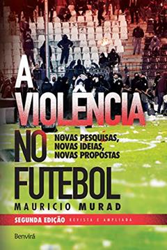 Violência no futebol - 2 edição, do autor Mauricio Murad