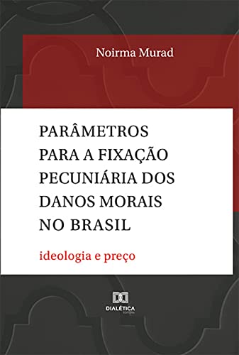 Ler Parâmetros para a fixação pecuniária dos danos morais no Brasil: ideologia e preço, do autor Noirma Murad Ler Parâmetros para a fixação pecuniária dos danos morais no Brasil: ideologia e preço, do autor Noirma Murad