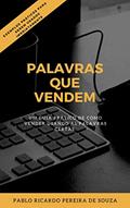 Ler Palavras que vendem: Um guia prático de como vender usando as palavras certas, do autor Pablo Ricardo Pereira de Souza Ler Palavras que vendem: Um guia prático de como vender usando as palavras certas, do autor Pablo Ricardo Pereira de Souza