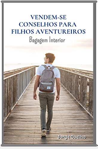 Ler Vendem-se conselhos para filhos aventureiros: Bagagem interior, do autor Jorge Coelho