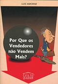 Ler Por que os Vendedores Não Vendem Mais?, do autor Luiz Amorim Ler Por que os Vendedores Não Vendem Mais?, do autor Luiz Amorim