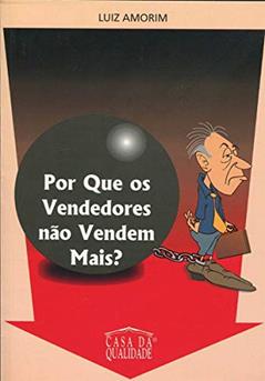 Por que os Vendedores Não Vendem Mais?, do autor Luiz Amorim
