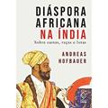Ler Diáspora africana na Índia: Sobre castas, raças e lutas, do autor Andreas Hofbauer
