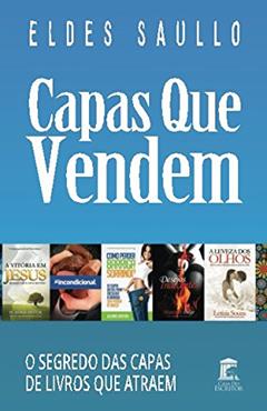 Capas Que Vendem: Os Segredos das Capas de Livros que Atraem (Portuguese Edition), do autor Eldes Saullo