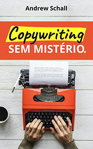 Ler Copywriting sem Mistério: Descubra como Escrever Textos que Prendem a Atenção e Vendem Qualquer Coisa, do autor Andrew Schall