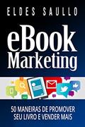 Ler E-book Marketing: 50 Maneiras de Promover Seu Livro e Vender Mais (Livros Que Vendem), do autor Eldes Saullo