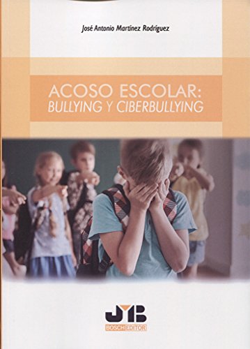 Ler Acoso escolar: Bullying y Ciberbullying, do autor José Antonio Martínez Rodríguez