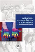Ler Infâncias, adolescências e juventudes: a pesquisa transdisciplinar, do autor Hugo Monteiro Ferreira; Bruno Cézar de Farias Melo
