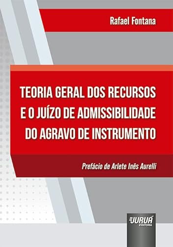 Ler Teoria Geral dos Recursos e o Juízo de Admissibilidade do Agravo de Instrumento, do autor Rafael Fontana Ler Teoria Geral dos Recursos e o Juízo de Admissibilidade do Agravo de Instrumento, do autor Rafael Fontana