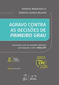 Ler Agravo Contra as Decisões de Primeiro Grau, do autor Antonio Notariano Jr.; Gilberto Gomes Bruschi