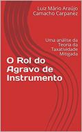 Ler O Rol do Agravo de Instrumento: Uma análise da Teoria da Taxatividade Mitigada, do autor Luiz Mário Araújo Camacho Carpanez
